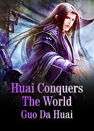 Huai Conquers The World